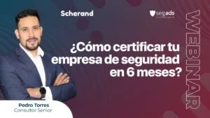 Cómo certificar tu empresa de seguridad en 6 meses
