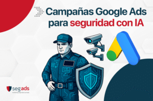 Aprende a crear campañas Google Ads efectivas para empresas de seguridad con inteligencia artificial. Atrae más clientes, reduce costos y automatiza resultados.