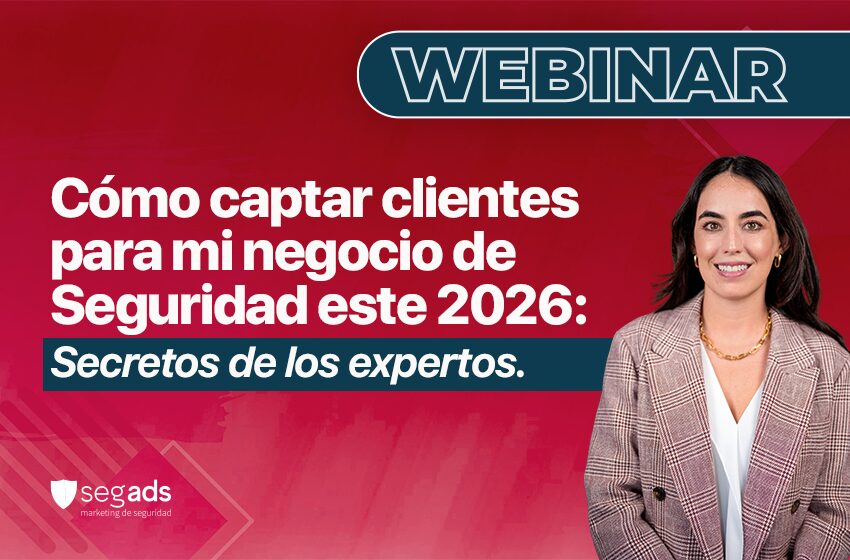 Cómo captar clientes para mi negocio de Seguridad este 2026: Secretos de los expertos
