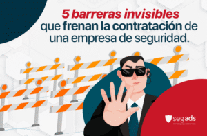 5 barreras invisibles que frenan la contratación de una empresa de seguridad