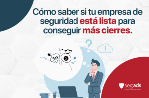Cómo saber si tu empresa de seguridad está lista para conseguir más cierres