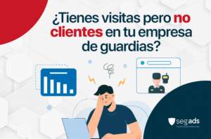 Tienes visitas pero no clientes en tu empresa de guardias