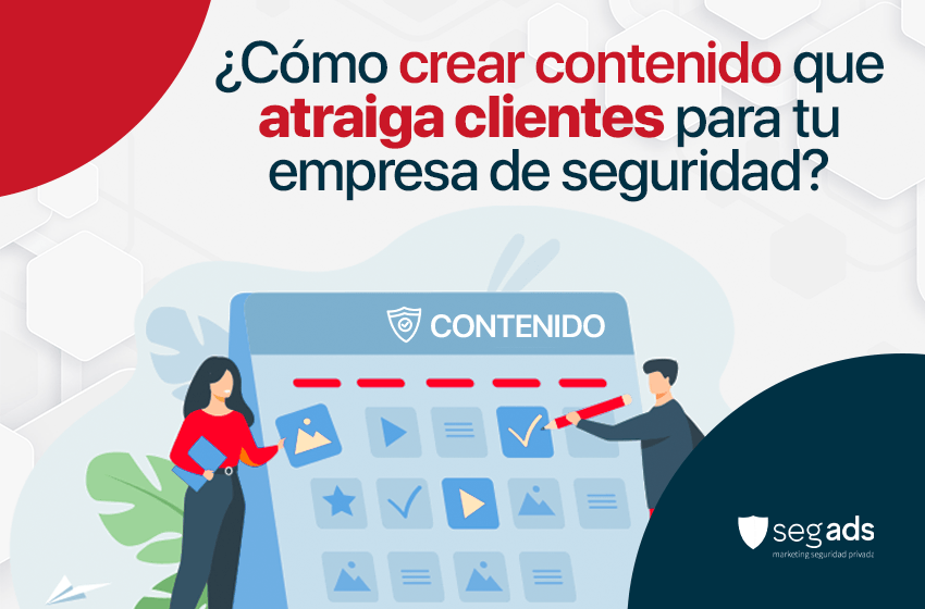 Cómo crear contenido que atraiga clientes para tu empresa de seguridad