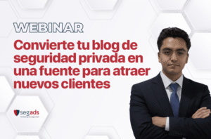 Convierte tu blog de seguridad privada en una fuente para atraer nuevos clientes