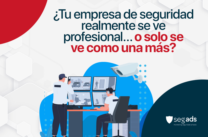 ¿Tu empresa de seguridad realmente se ve profesional… o solo se ve como una más?