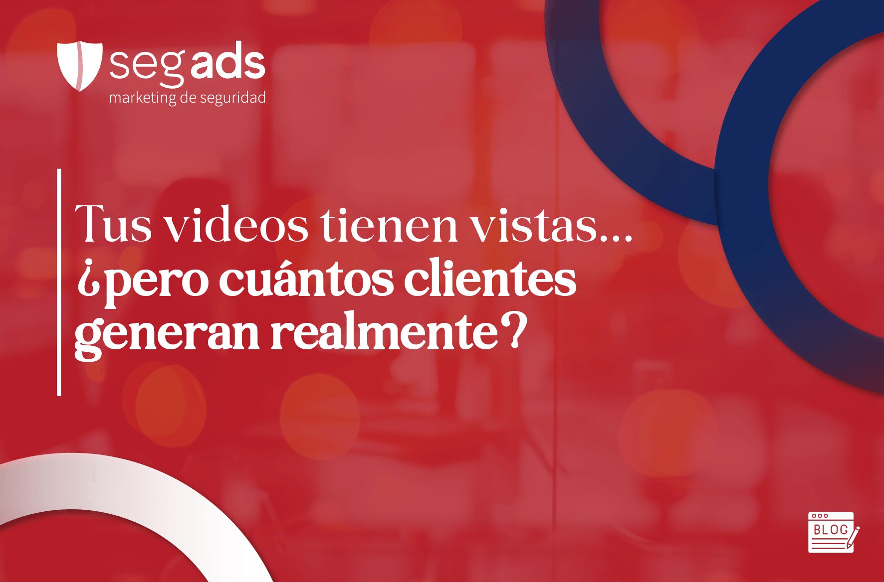 Tus videos tienen vistas… ¿pero cuántos clientes generan realmente?