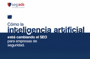 Cómo la inteligencia artificial está cambiando el SEO para empresas de seguridad