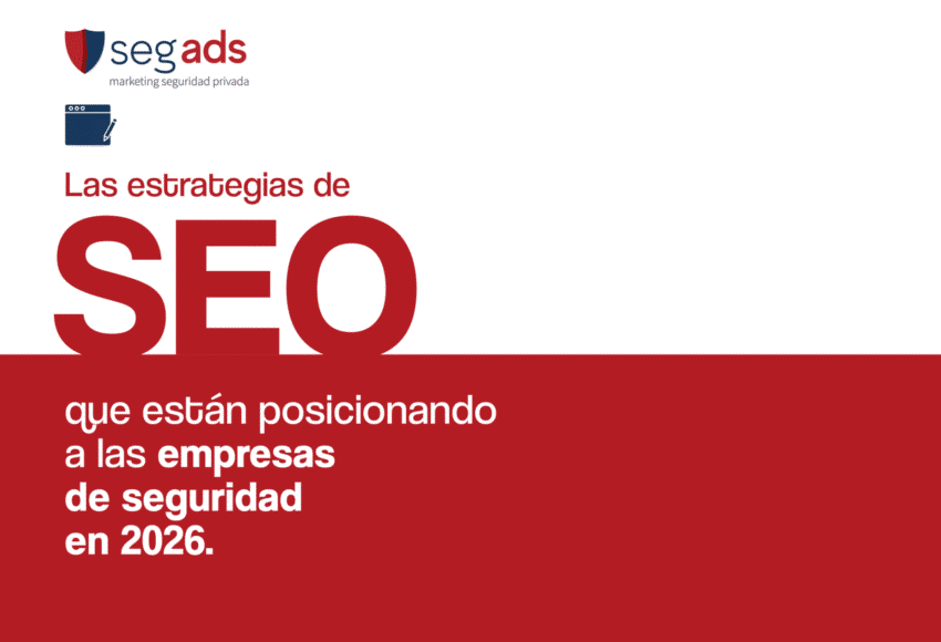 Las estrategias de SEO que están posicionando a las empresas de seguridad en 2026