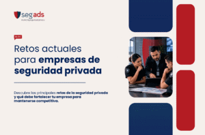 Retos actuales para empresas de seguridad privada