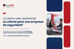 ¿Cuánto vale realmente un cliente para una empresa de seguridad?