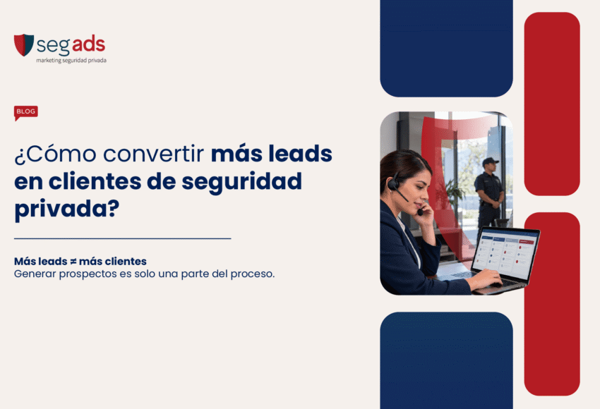 ¿Cómo convertir más leads en clientes de seguridad privada?